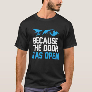 Funny Because The Door Was Open Parachute Skydiver T-Shirt