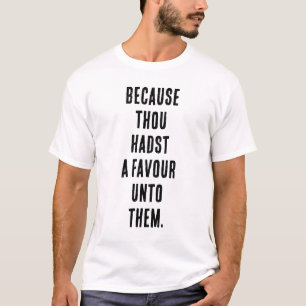 Funny "Because Thou Hadst A Favour Unto Them." T-Shirt