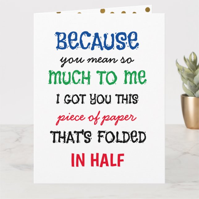 Funny because you mean so much to me I got this  Card (Small Plant)