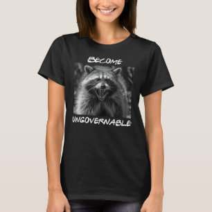 Funny Become Ungovernable Racoon Trash Panda Anim T-Shirt