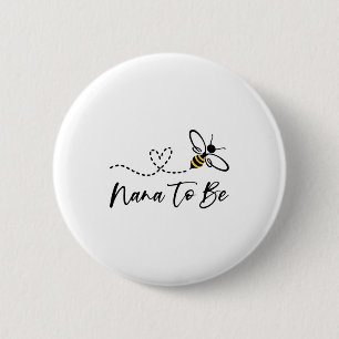 Funny Bee Lover Nana To Be  6 Cm Round Badge