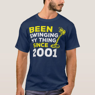 Funny Been Swinging My Thing Since 2001 Metal Dete T-Shirt