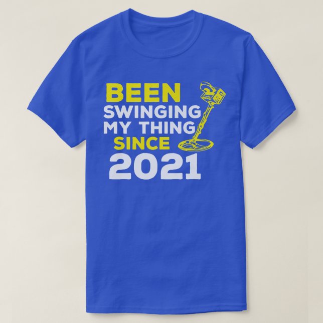 Funny Been Swinging My Thing Since 2021 Metal Dete T-Shirt (Design Front)
