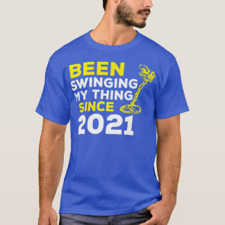 Funny Been Swinging My Thing Since 2021 Metal Dete T-Shirt