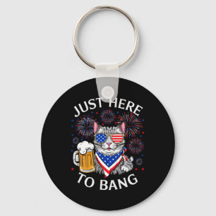 Funny Beer 4th Of July Cat Lover Just Here To Bang Key Ring
