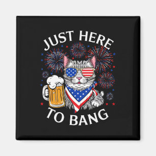 Funny Beer 4th Of July Cat Lover Just Here To Bang Magnet