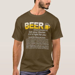 Funny Beer Ask your Doctor if its right Funny T-Shirt