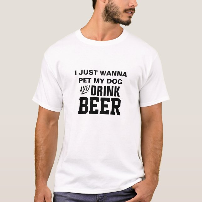 Funny Beer Dog Dad Graphic Tee, Wanna Drink Beer  T-Shirt (Front)