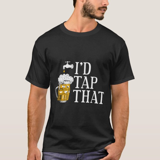 Funny Beer Drinker I'd Tap That Craft Beer Brewery T-Shirt (Front)