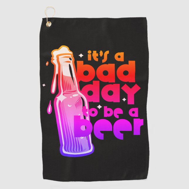 Funny Beer Golf Towel Its a Bad Day to Be a Beer (Front)