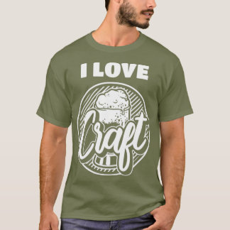 Funny Beer Lover Quotes I Love Craft Beer T-Shirt