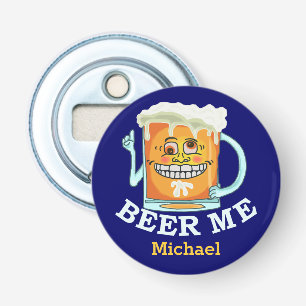 Funny Beer Me Custom Bottle Opener