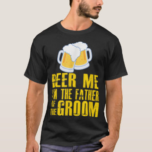 FUNNY BEER ME FATHER OF THE GROOMSt Patricks Day T-Shirt