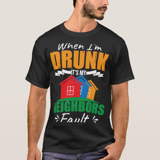 Funny Beer Neighborhood Neighbor T-Shirt (Front)