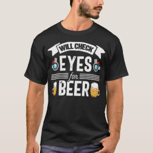 Funny Beer Optometrist Optometry Optician Eye Doct T-Shirt