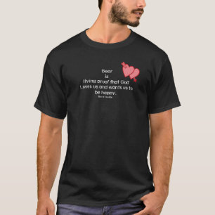Funny beer quote  hearts T-Shirt