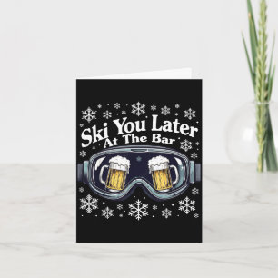 Funny beer skiing goggles ski you later at the bar card