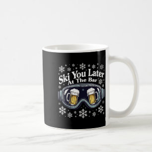 Funny beer skiing goggles ski you later at the bar coffee mug