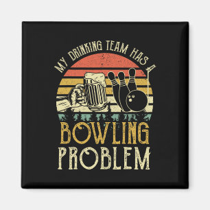Funny Beer Tee My Drinking Team Has A Bowling Prob Magnet