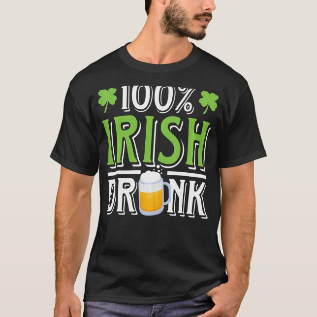 Funny Beer Tee St Patricks Day 100 Irish Drunk Hum (Front)
