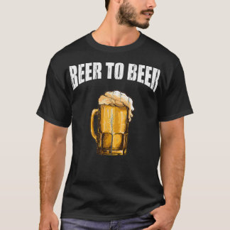 Funny Beer to Beer Drinking Pun T-Shirt