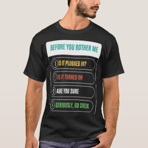 Funny Before You Bother Me is It Plugged In Techni T-Shirt