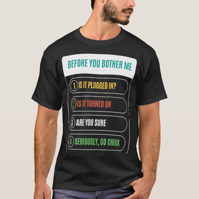 Funny Before You Bother Me is It Plugged In Techni T-Shirt (Front)