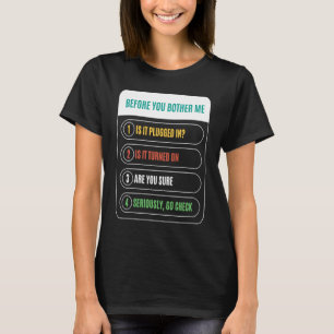 Funny Before You Bother Me is It Plugged In Techni T-Shirt