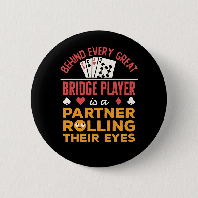 Funny Behind Every Great Bridge Player Partner 6 Cm Round Badge (Front)