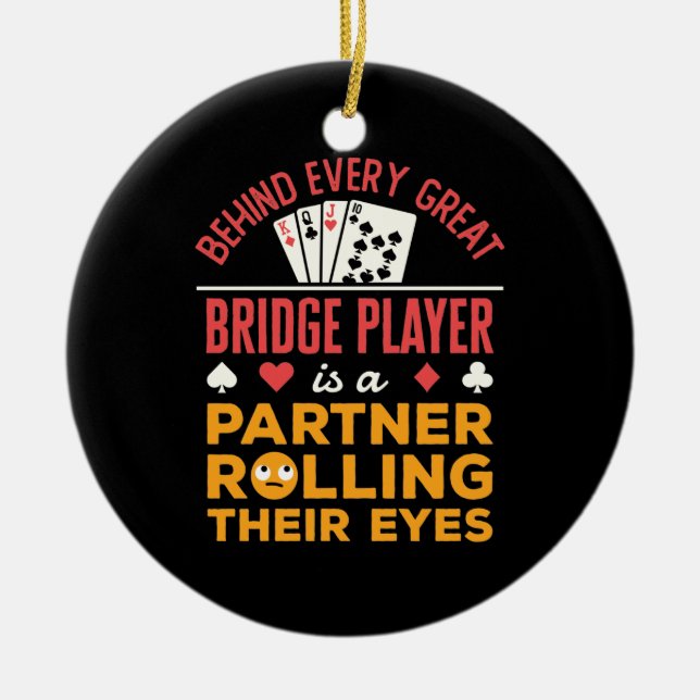 Funny Behind Every Great Bridge Player Partner Ceramic Tree Decoration (Front)