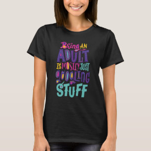 Funny Being an adult is mostly just googling stuff T-Shirt