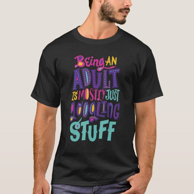 Funny Being an adult is mostly just googling stuff T-Shirt (Front)