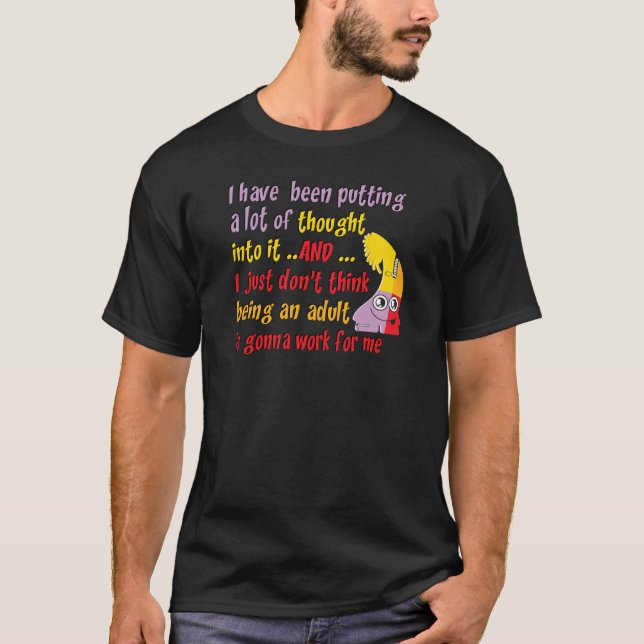 Funny Being an Adult T-Shirt (Front)