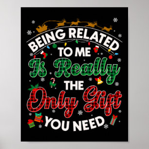 Funny Being Related To Me Only Gift You Need Xmas Poster