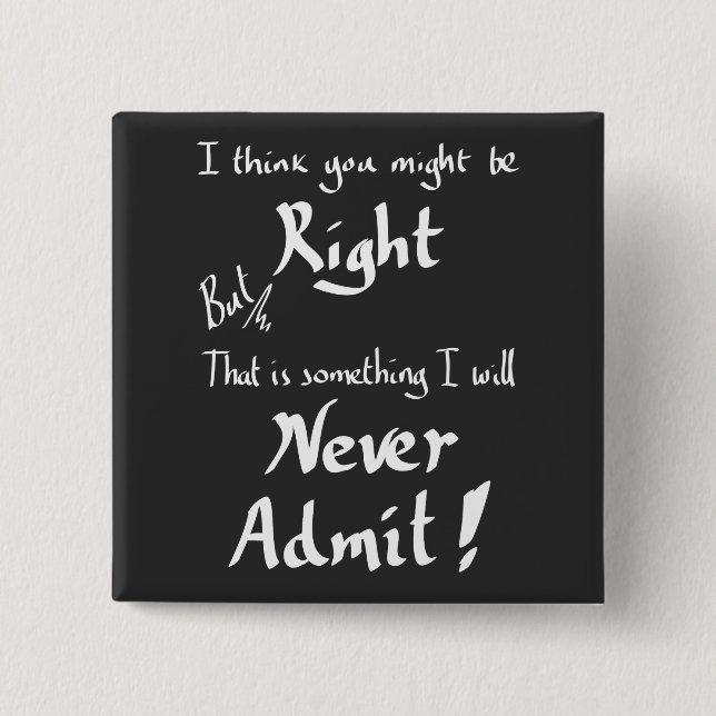 Funny Being Right Witty Disagreement Humour Quote  15 Cm Square Badge (Front)