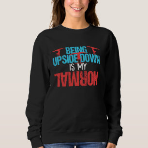 Funny Being Upside Down Is My Normal Gymnast Sweatshirt