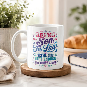 Funny Being Your Son in Law Gift Enough Coffee Mug