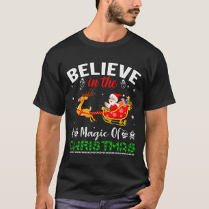 Funny Believe In The Magic Of Christmas  T-Shirt