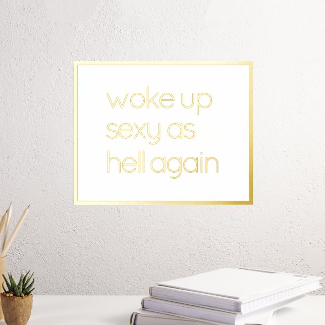 Funny Believe In Yourself Quote Gold Foil Prints (In Situ (Desk 3))