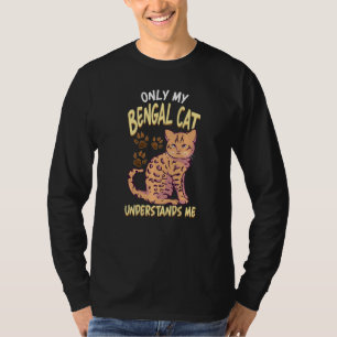 Funny Bengal Cat Mum Only My Bengal Cat Understan T-Shirt