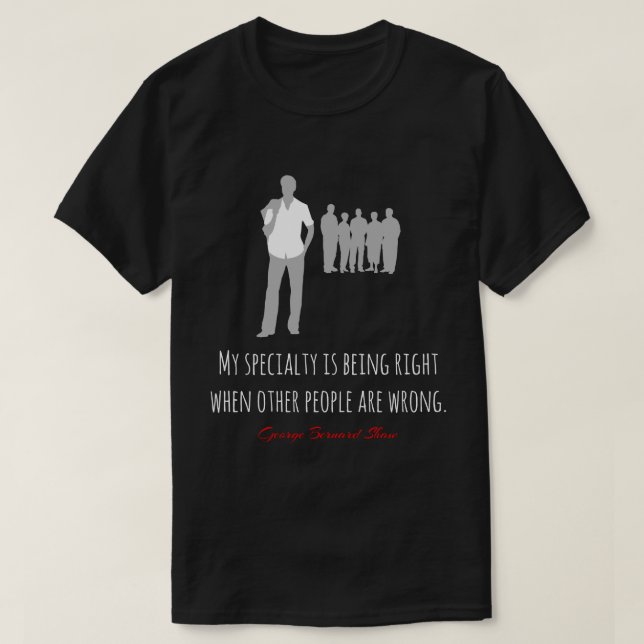 Funny Bernard Shaw quote, right, wrong black T-Shirt (Design Front)
