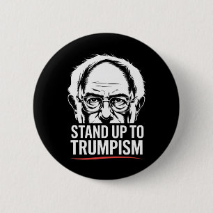 Funny Bernie Sanders Senator Stand Up To Trumpism 6 Cm Round Badge