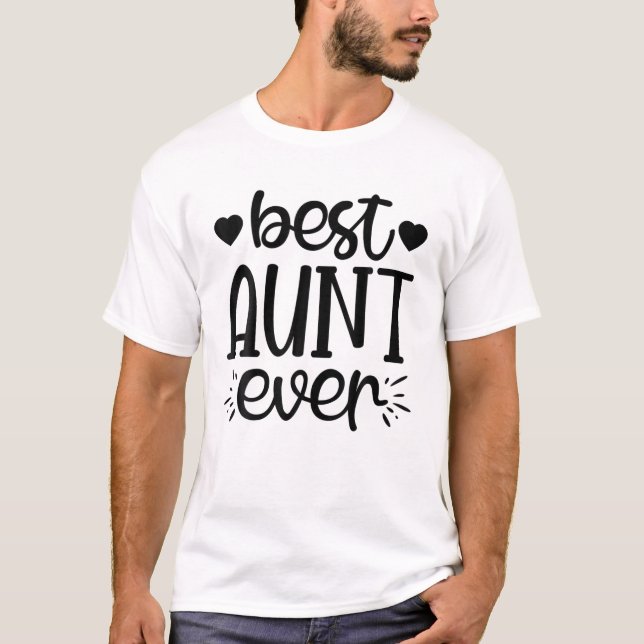 Funny Best Aunt Ever Auntie Life Niece Nephew Gift T-Shirt (Front)