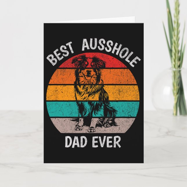 Funny Best Ausshole Dad Ever Australian Shepherd A Card (Front)
