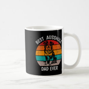 Funny Best Ausshole Dad Ever Australian Shepherd A Coffee Mug