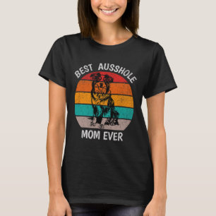 Funny Best Ausshole Mum Ever Australian Shepherd A T-Shirt