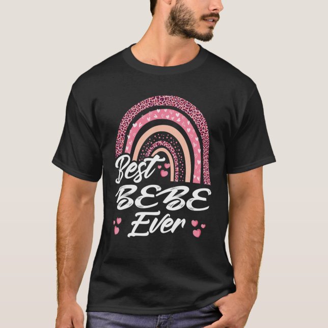 Funny Best Bebe Ever Rainbow Cute Mothers Day For T-Shirt (Front)