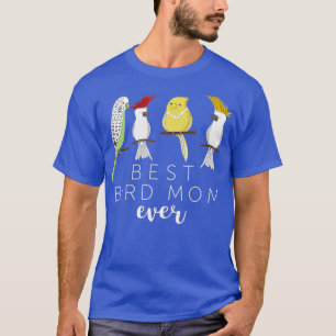 Funny Best Bird Mum Ever Parrot Birds Gift T-Shirt