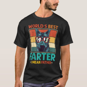 Funny Best Cat Dad Ever Worlds Best Farter I Mean T-Shirt