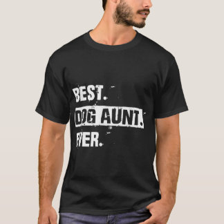 Funny Best Dog Aunt Ever Cool_1 T-Shirt
